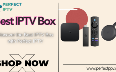 Discover the Best IPTV Box with Perfect IPTV: Your Ultimate Guide