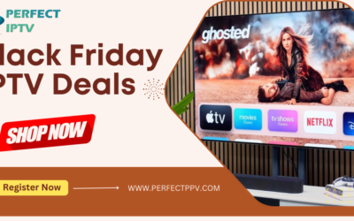 Buy Black Friday IPTV Deals 2024: Save on Perfect IPTV